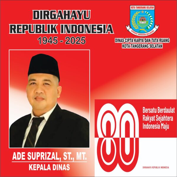 Kepala Dinas Cipta Karya dan Tata Ruang Kota Tangerang Selatan beserta Staf dan Jajaran mengucapkan  Dirgahayu Republik Indonesia tahun 1945 – 2025.